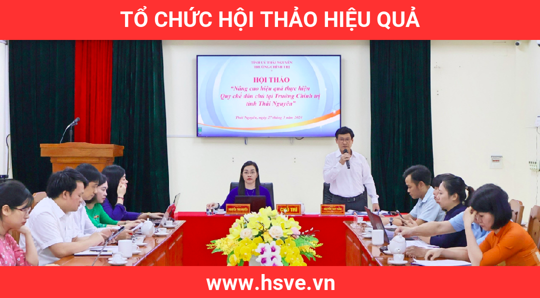 Tổ Chức Hội Thảo Hiệu Quả Tổ Chức Hội Thảo Hiệu Quả