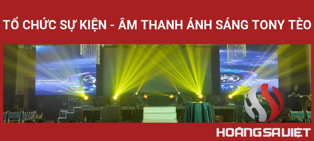 Tổ Chức Sự Kiện - Âm Thanh Ánh Sáng TONY TÈO Tổ Chức Sự Kiện - Âm Thanh Ánh Sáng TONY TÈO