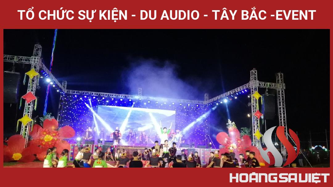 Tổ Chức Sự Kiện - DU AUDIO - TÂY BẮC -EVENT Tổ Chức Sự Kiện - DU AUDIO - TÂY BẮC -EVENT