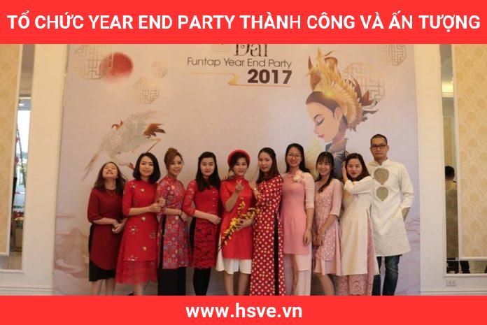 Tổ Chức Year End Party Thành Công Và Ấn Tượng Tổ Chức Year End Party Thành Công Và Ấn Tượng