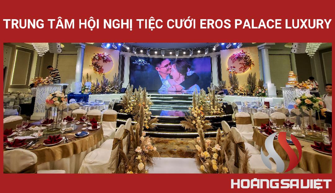 Trung Tâm Hội Nghị Tiệc Cưới Eros Palace Luxury Trung Tâm Hội Nghị Tiệc Cưới Eros Palace Luxury