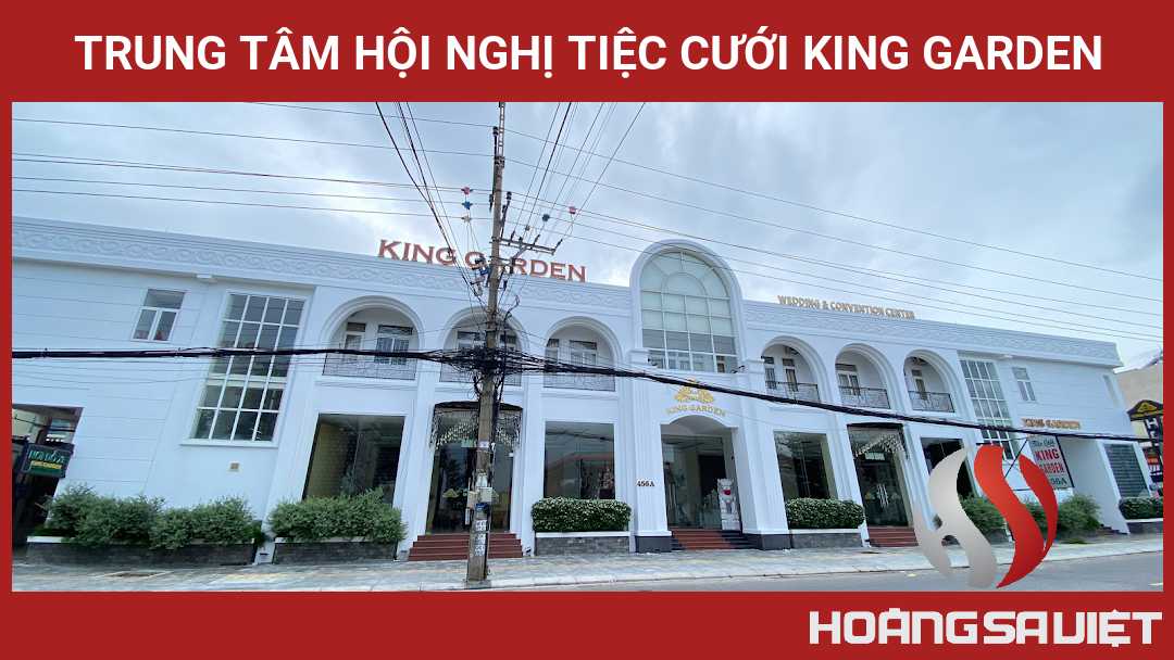 Trung Tâm Hội Nghị Tiệc Cưới KING GARDEN Trung Tâm Hội Nghị Tiệc Cưới KING GARDEN