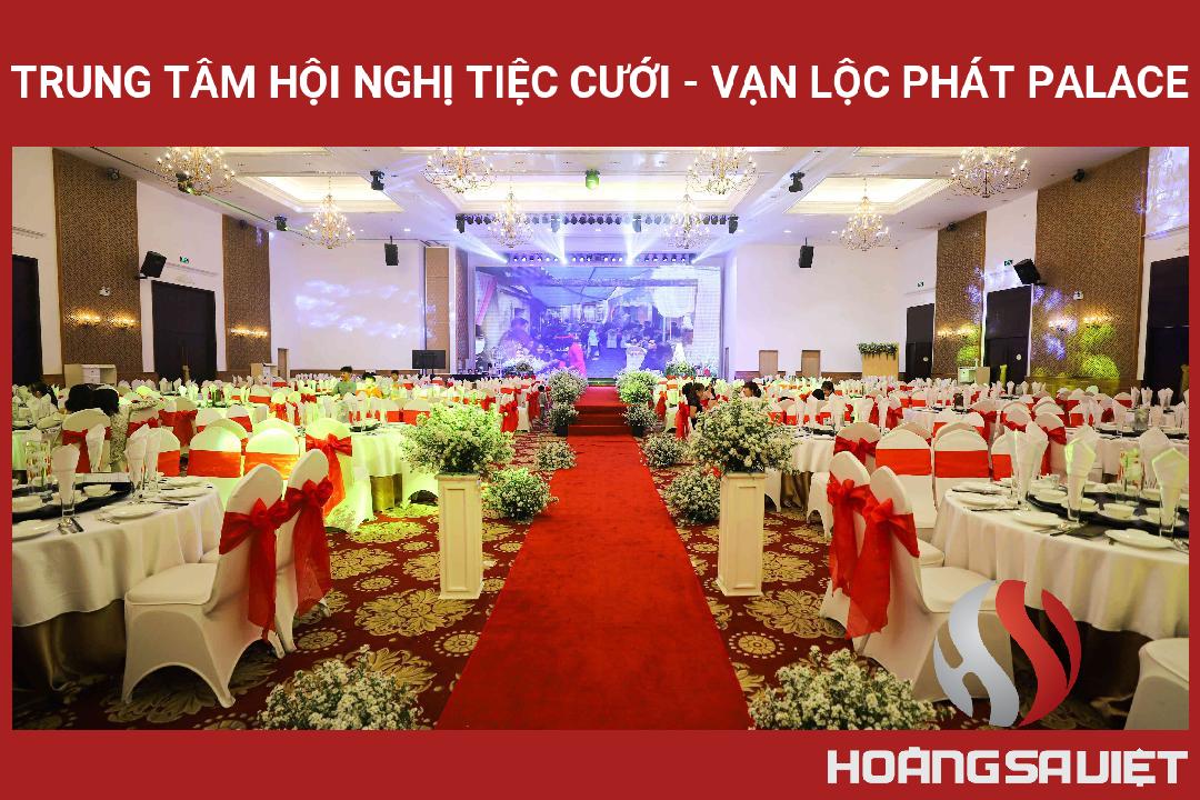 Trung Tâm Hội Nghị Tiệc Cưới - Vạn Lộc Phát Palace Trung Tâm Hội Nghị Tiệc Cưới - Vạn Lộc Phát Palace