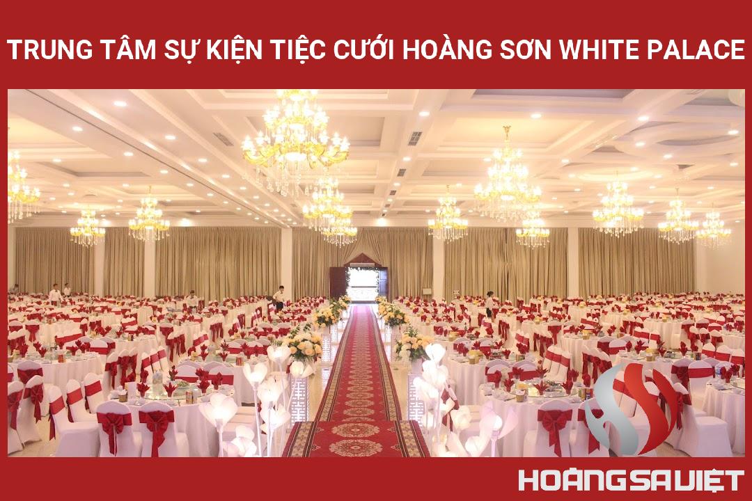 Trung Tâm Sự Kiện Tiệc Cưới Hoàng Sơn White Palace Trung Tâm Sự Kiện Tiệc Cưới Hoàng Sơn White Palace