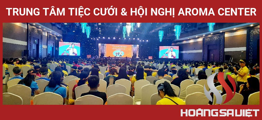 Trung Tâm Tiệc Cưới & Hội Nghị AROMA CENTER Trung Tâm Tiệc Cưới & Hội Nghị AROMA CENTER