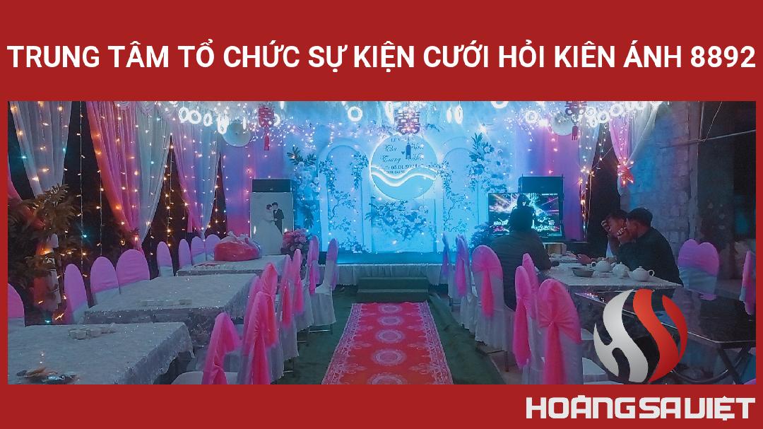 Trung Tâm Tổ Chức Sự Kiện Cưới Hỏi Kiên Ánh 8892 Trung Tâm Tổ Chức Sự Kiện Cưới Hỏi Kiên Ánh 8892