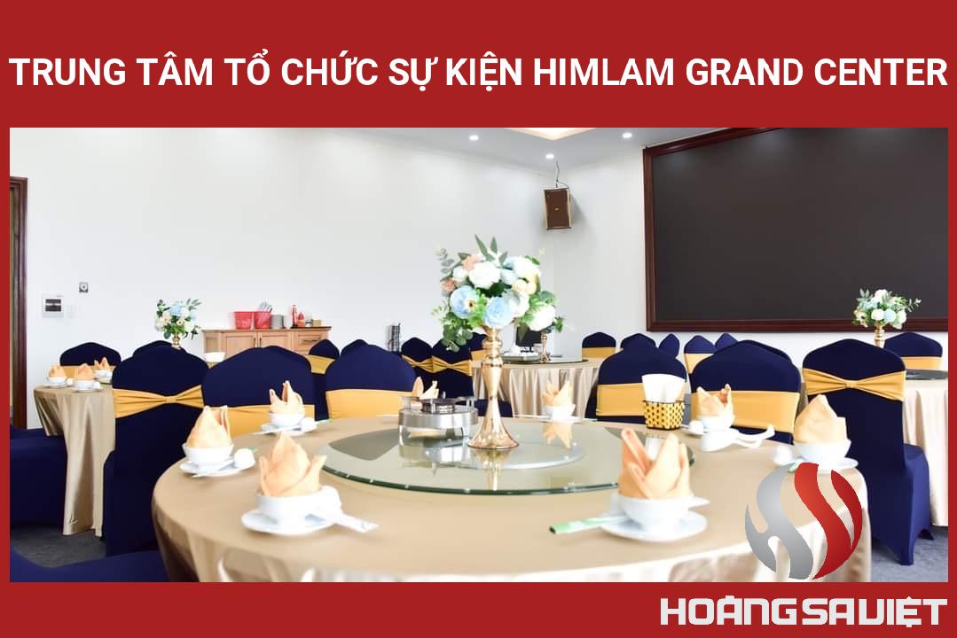 Trung Tâm Tổ Chức Sự Kiện Himlam Grand Center Trung Tâm Tổ Chức Sự Kiện Himlam Grand Center