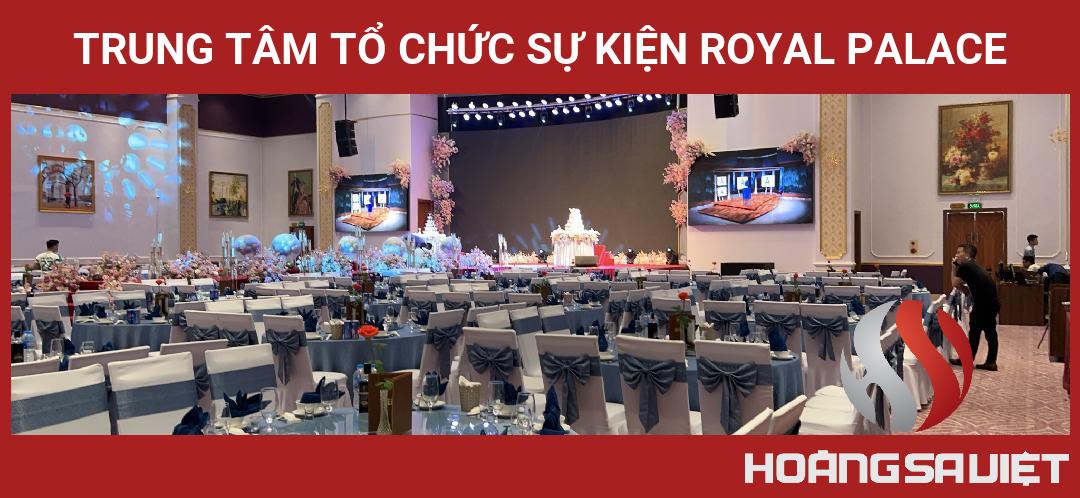 Trung Tâm Tổ Chức Sự Kiện Royal Palace Trung Tâm Tổ Chức Sự Kiện Royal Palace
