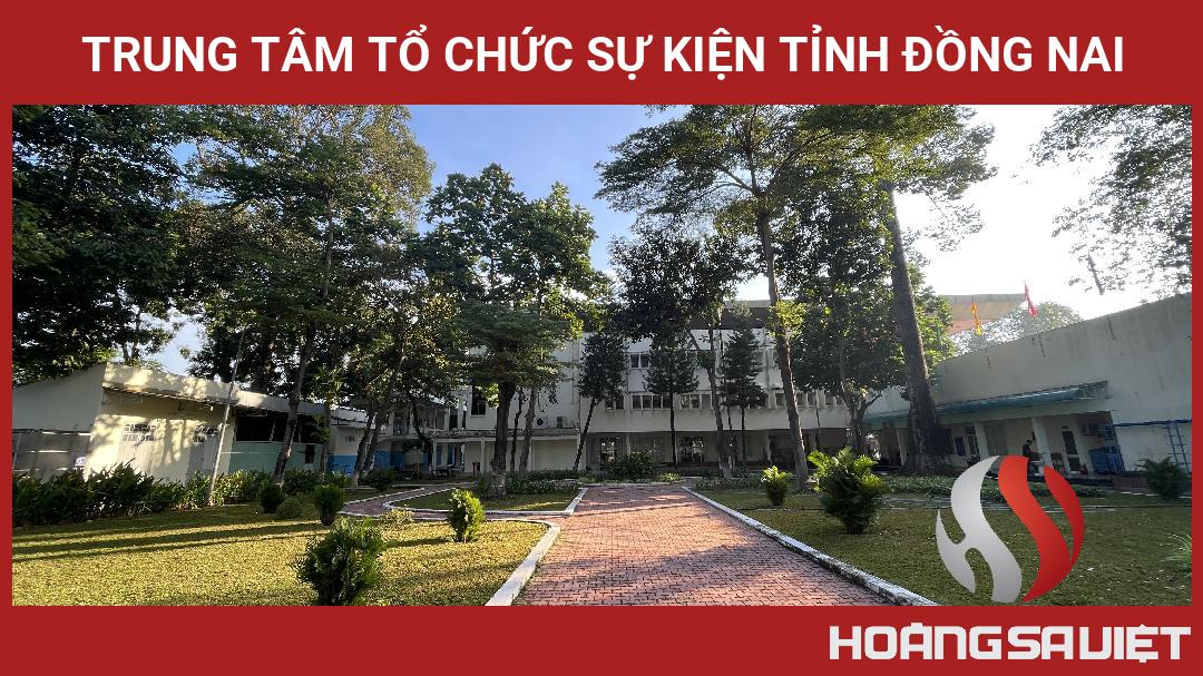 Trung Tâm Tổ Chức Sự Kiện Tỉnh Đồng Nai Trung Tâm Tổ Chức Sự Kiện Tỉnh Đồng Nai