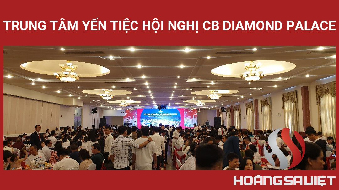 Trung Tâm Yến Tiệc Hội Nghị CB Diamond Palace Trung Tâm Yến Tiệc Hội Nghị CB Diamond Palace