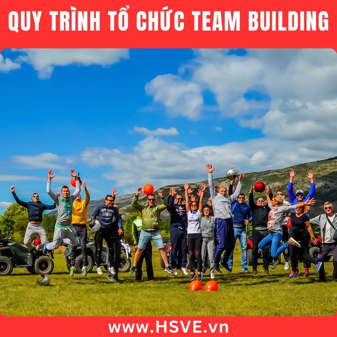 Hướng Dẫn Chi Tiết Quy Trình Tổ Chức Team Building Hiệu Quả